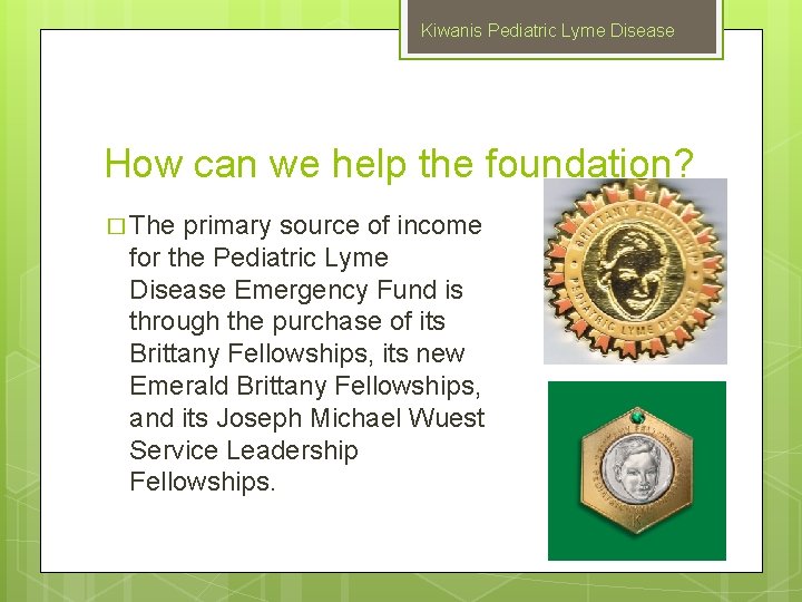 Kiwanis Pediatric Lyme Disease How can we help the foundation? � The primary source