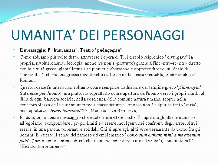 UMANITA’ DEI PERSONAGGI • • Il messaggio: l' "humanitas". Teatro "pedagogico". Come abbiamo più