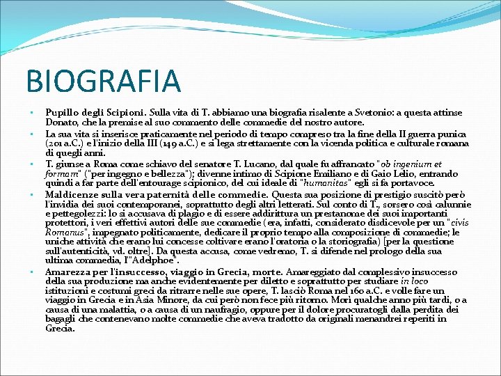 BIOGRAFIA • • • Pupillo degli Scipioni. Sulla vita di T. abbiamo una biografia