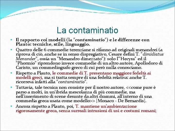 La contaminatio • Il rapporto coi modelli (la "contaminatio") e le differenze con Plauto: