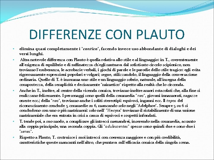 DIFFERENZE CON PLAUTO • • • elimina quasi completamente i "cantica", facendo invece uso