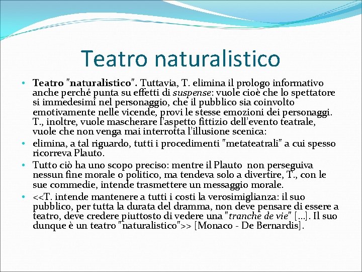 Teatro naturalistico • Teatro "naturalistico". Tuttavia, T. elimina il prologo informativo anche perché punta