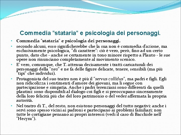 Commedia "stataria" e psicologia dei personaggi. • secondo alcuni, esso significherebbe che la sua