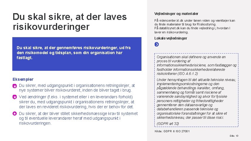 Du skal sikre, at der laves risikovurderinger Vejledninger og materialer På videncenter. kl. dk
