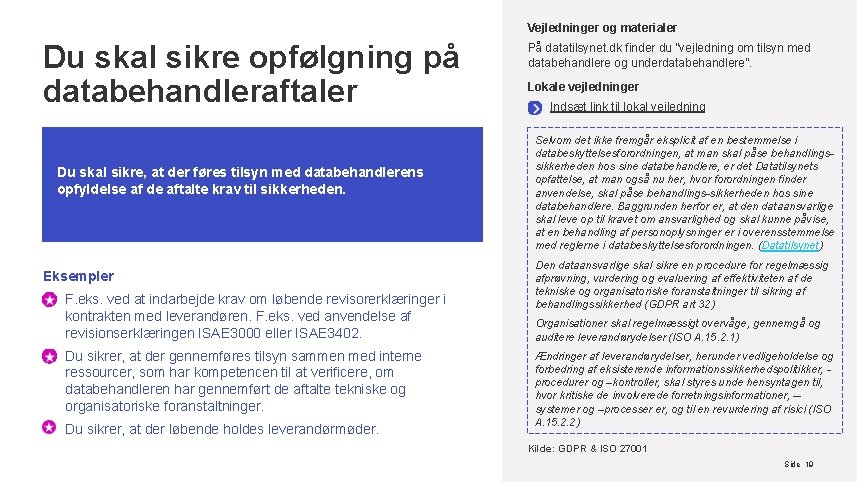 Vejledninger og materialer Du skal sikre opfølgning på databehandleraftaler Du skal sikre, at der