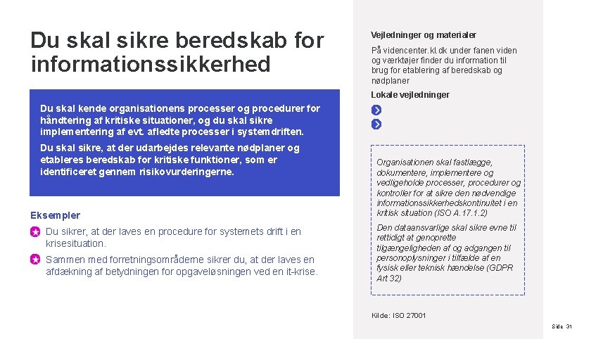 Du skal sikre beredskab for informationssikkerhed Vejledninger og materialer På videncenter. kl. dk under