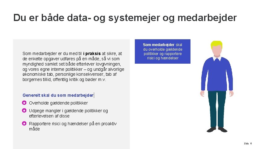 Du er både data- og systemejer og medarbejder Som medarbejder er du med til