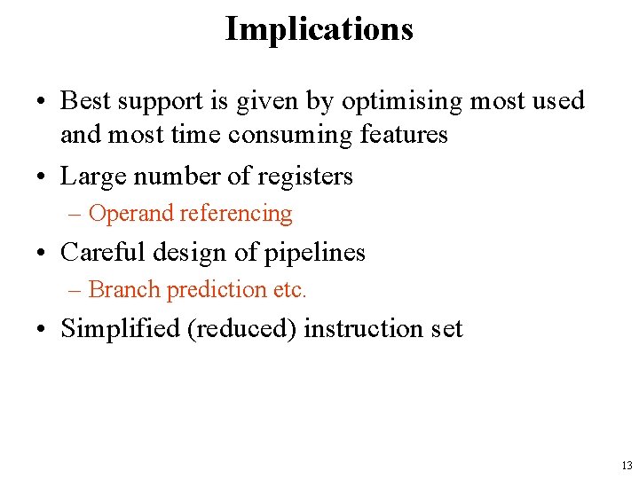 Implications • Best support is given by optimising most used and most time consuming