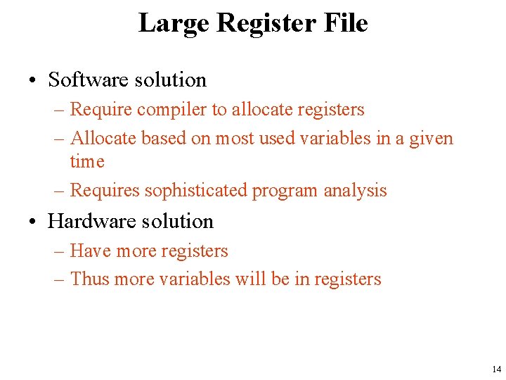 Large Register File • Software solution – Require compiler to allocate registers – Allocate