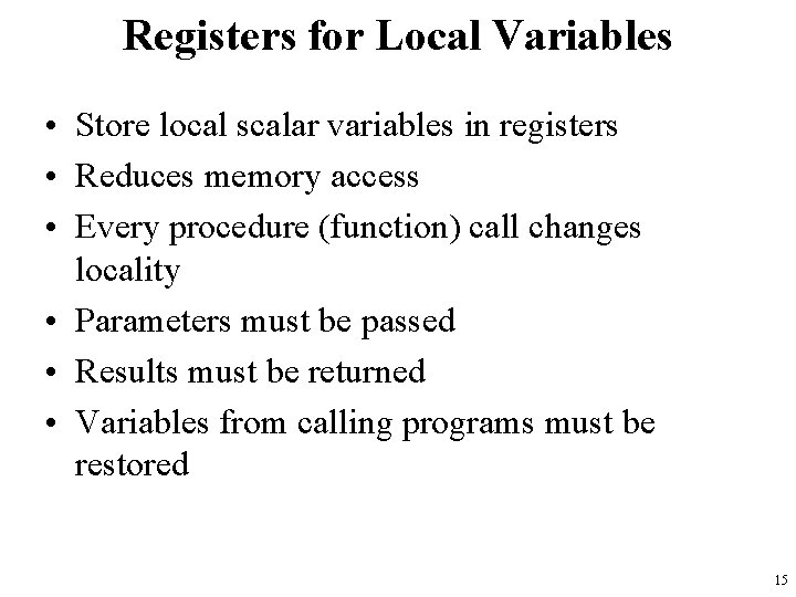 Registers for Local Variables • Store local scalar variables in registers • Reduces memory