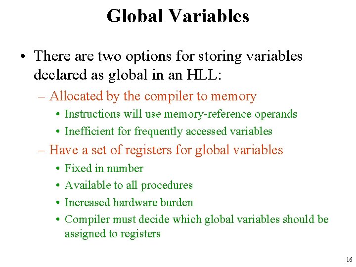 Global Variables • There are two options for storing variables declared as global in