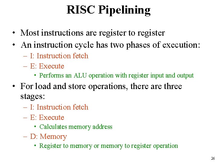 RISC Pipelining • Most instructions are register to register • An instruction cycle has