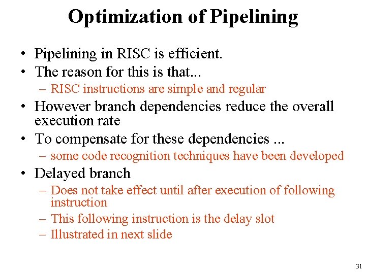 Optimization of Pipelining • Pipelining in RISC is efficient. • The reason for this