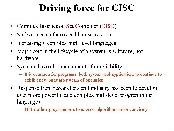 Driving force for CISC • • Complex Instruction Set Computer (CISC) Software costs far