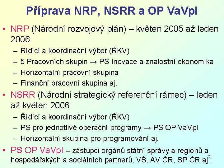 Příprava NRP, NSRR a OP Va. Vp. I • NRP (Národní rozvojový plán) –