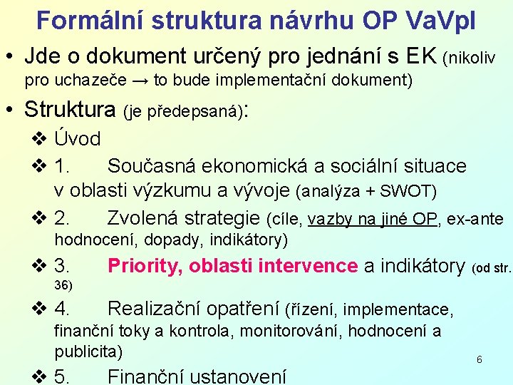 Formální struktura návrhu OP Va. Vp. I • Jde o dokument určený pro jednání