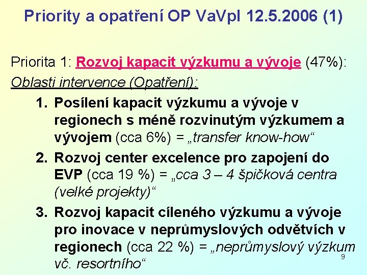 Priority a opatření OP Va. Vp. I 12. 5. 2006 (1) Priorita 1: Rozvoj