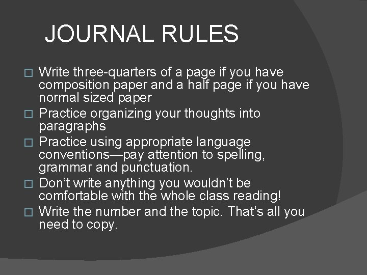 JOURNAL RULES � � � Write three-quarters of a page if you have composition