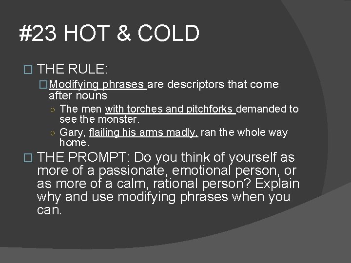 #23 HOT & COLD � THE RULE: �Modifying phrases are descriptors that come after