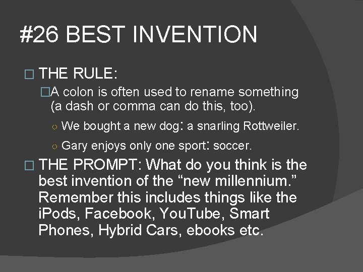 #26 BEST INVENTION � THE RULE: �A colon is often used to rename something