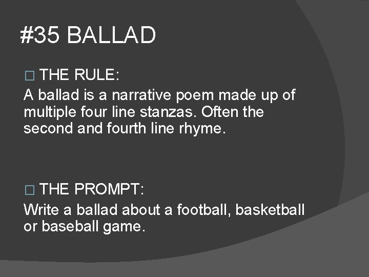 #35 BALLAD � THE RULE: A ballad is a narrative poem made up of