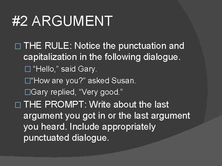 #2 ARGUMENT � THE RULE: Notice the punctuation and capitalization in the following dialogue.