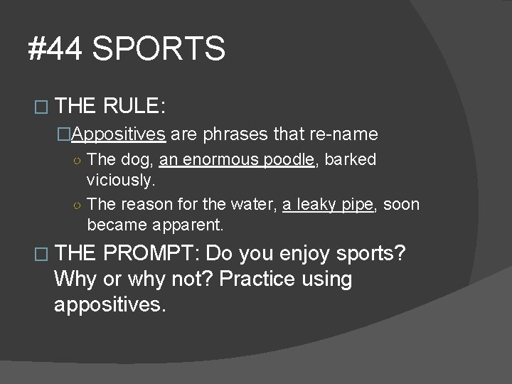 #44 SPORTS � THE RULE: �Appositives are phrases that re-name ○ The dog, an