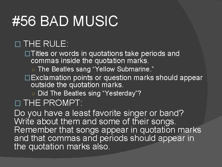 #56 BAD MUSIC � THE RULE: �Titles or words in quotations take periods and