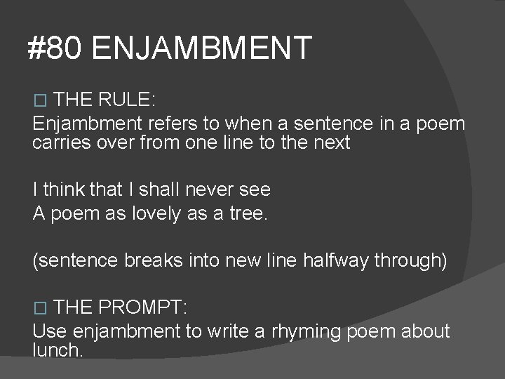 #80 ENJAMBMENT THE RULE: Enjambment refers to when a sentence in a poem carries