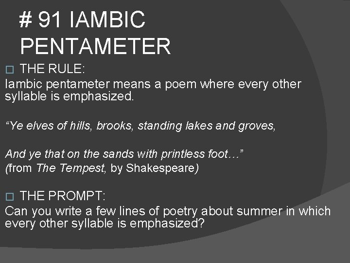 # 91 IAMBIC PENTAMETER THE RULE: Iambic pentameter means a poem where every other
