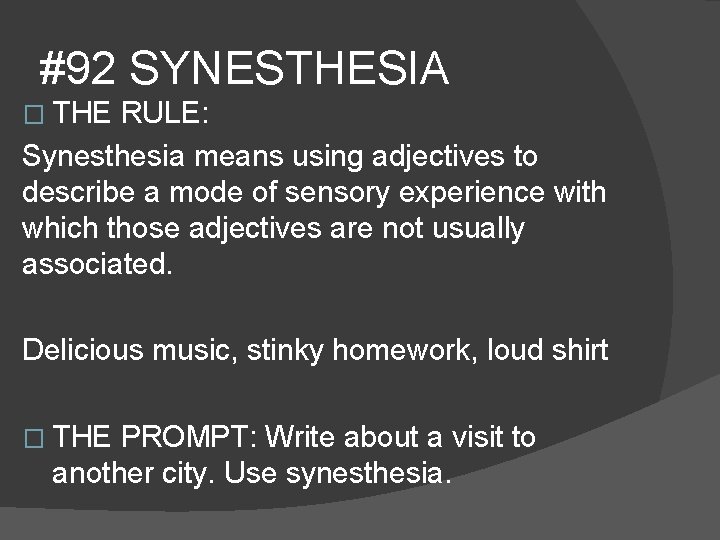 #92 SYNESTHESIA � THE RULE: Synesthesia means using adjectives to describe a mode of