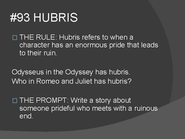 #93 HUBRIS � THE RULE: Hubris refers to when a character has an enormous