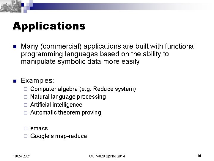 Applications n Many (commercial) applications are built with functional programming languages based on the