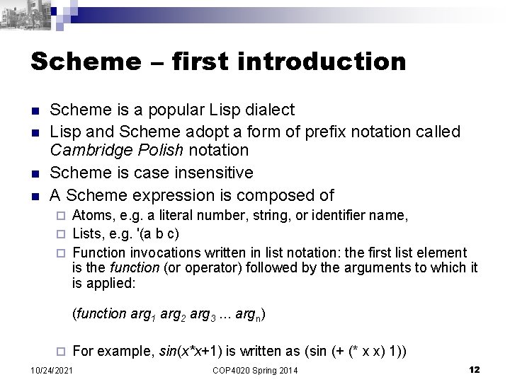 Scheme – first introduction n n Scheme is a popular Lisp dialect Lisp and