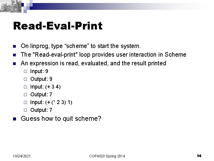 Read-Eval-Print n n n On linprog, type “scheme” to start the system. The "Read-eval-print"