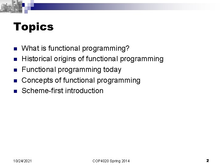 Topics n n n What is functional programming? Historical origins of functional programming Functional