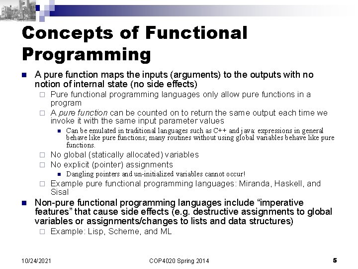 Concepts of Functional Programming n A pure function maps the inputs (arguments) to the