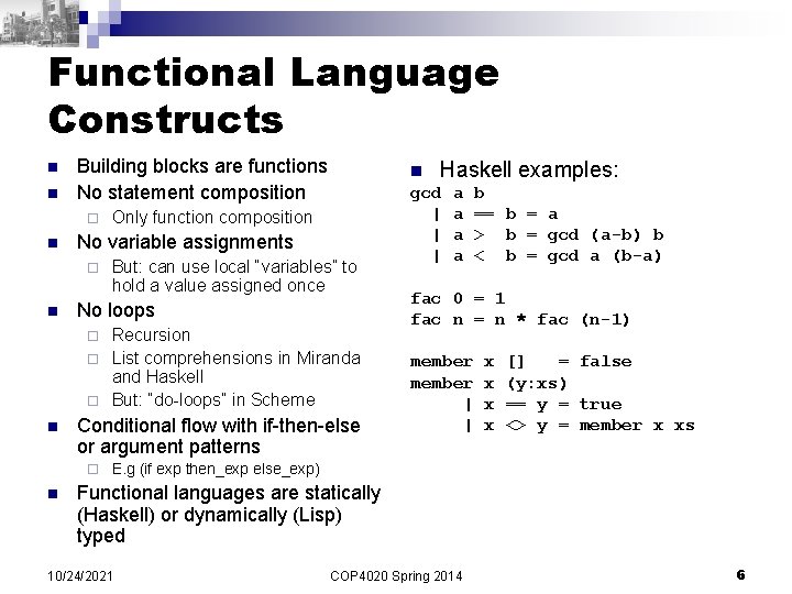 Functional Language Constructs n n Building blocks are functions No statement composition ¨ n