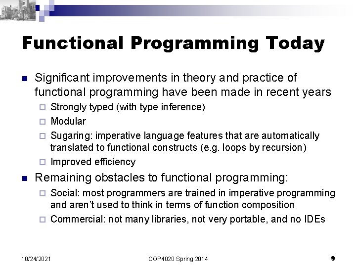 Functional Programming Today n Significant improvements in theory and practice of functional programming have