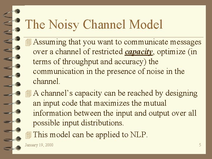 The Noisy Channel Model 4 Assuming that you want to communicate messages over a