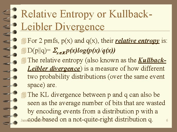 Relative Entropy or Kullback. Leibler Divergence 4 For 2 pmfs, p(x) and q(x), their