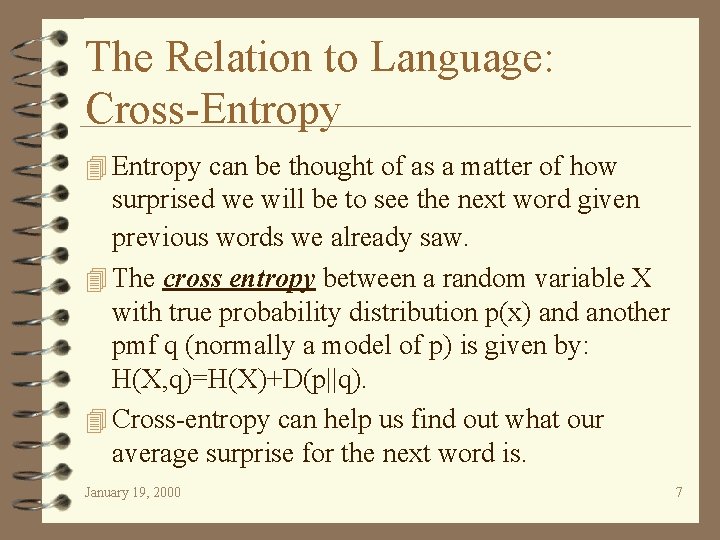 The Relation to Language: Cross-Entropy 4 Entropy can be thought of as a matter