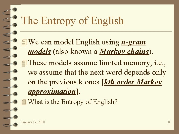 The Entropy of English 4 We can model English using n-gram models (also known