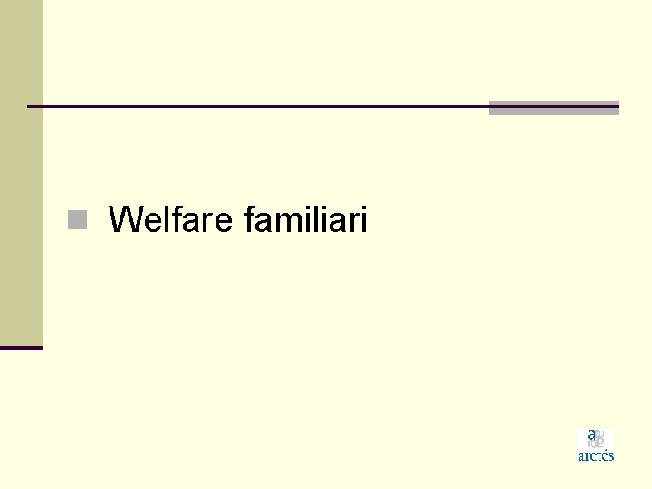 n Welfare familiari 