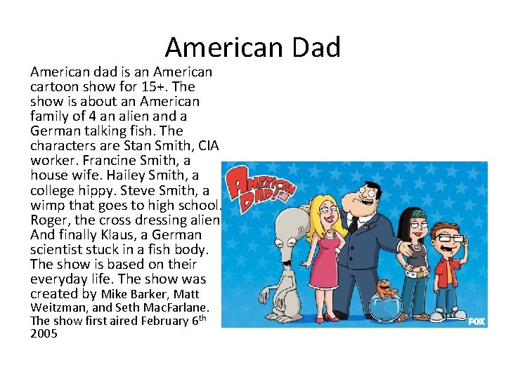American Dad American dad is an American cartoon show for 15+. The show is