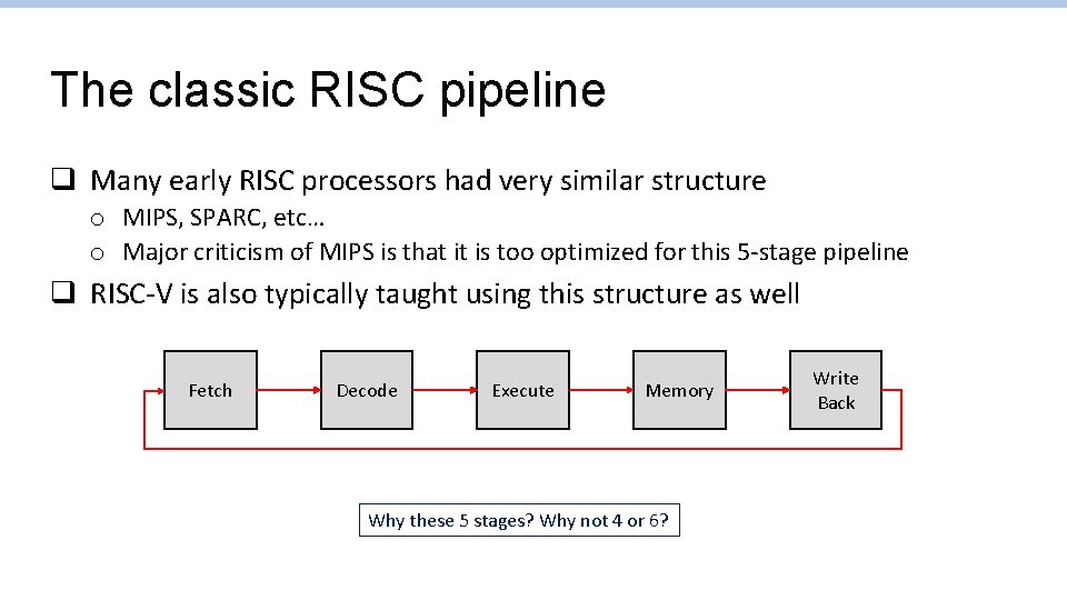 The classic RISC pipeline q Many early RISC processors had very similar structure o