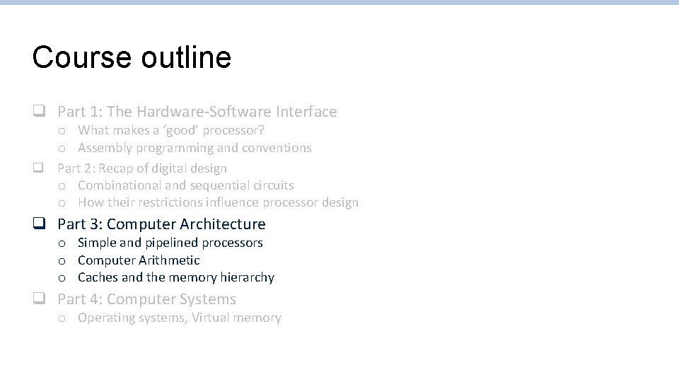 Course outline q Part 1: The Hardware-Software Interface o What makes a ‘good’ processor?