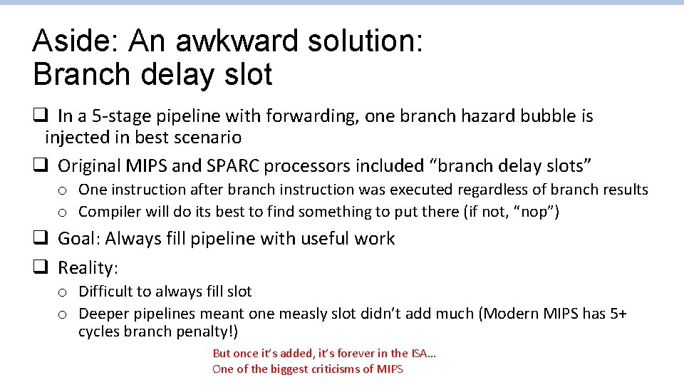 Aside: An awkward solution: Branch delay slot q In a 5 -stage pipeline with