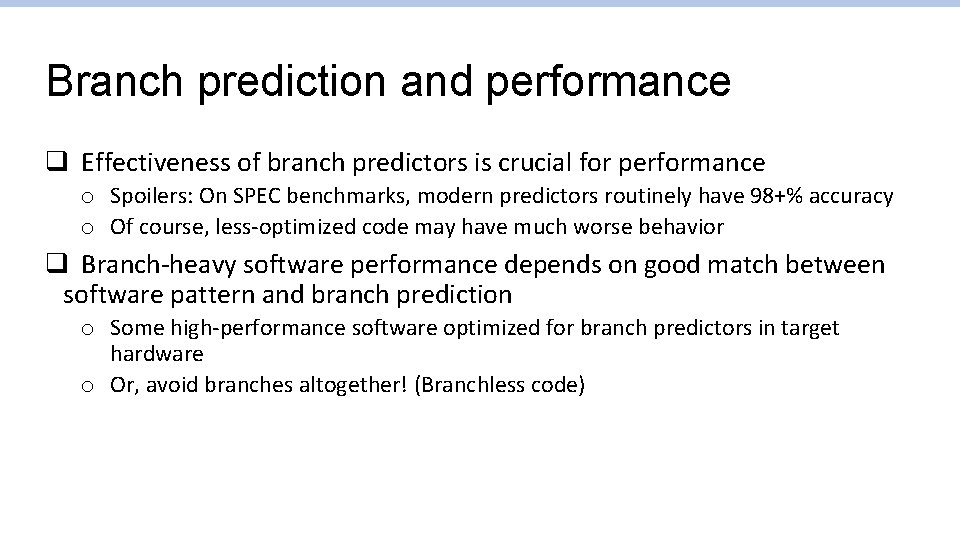 Branch prediction and performance q Effectiveness of branch predictors is crucial for performance o