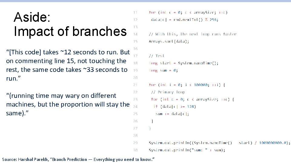 Aside: Impact of branches “[This code] takes ~12 seconds to run. But on commenting